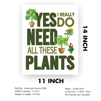 Yes I Really Do Need All These Plants Funny Garden Sign Wall Art -11 x 14" Typographic Poster Print w/Plant Images-Ready to Frame. Humorous Home-Patio-Garage-Shop Decor. Fun Farmhouse Decoration!