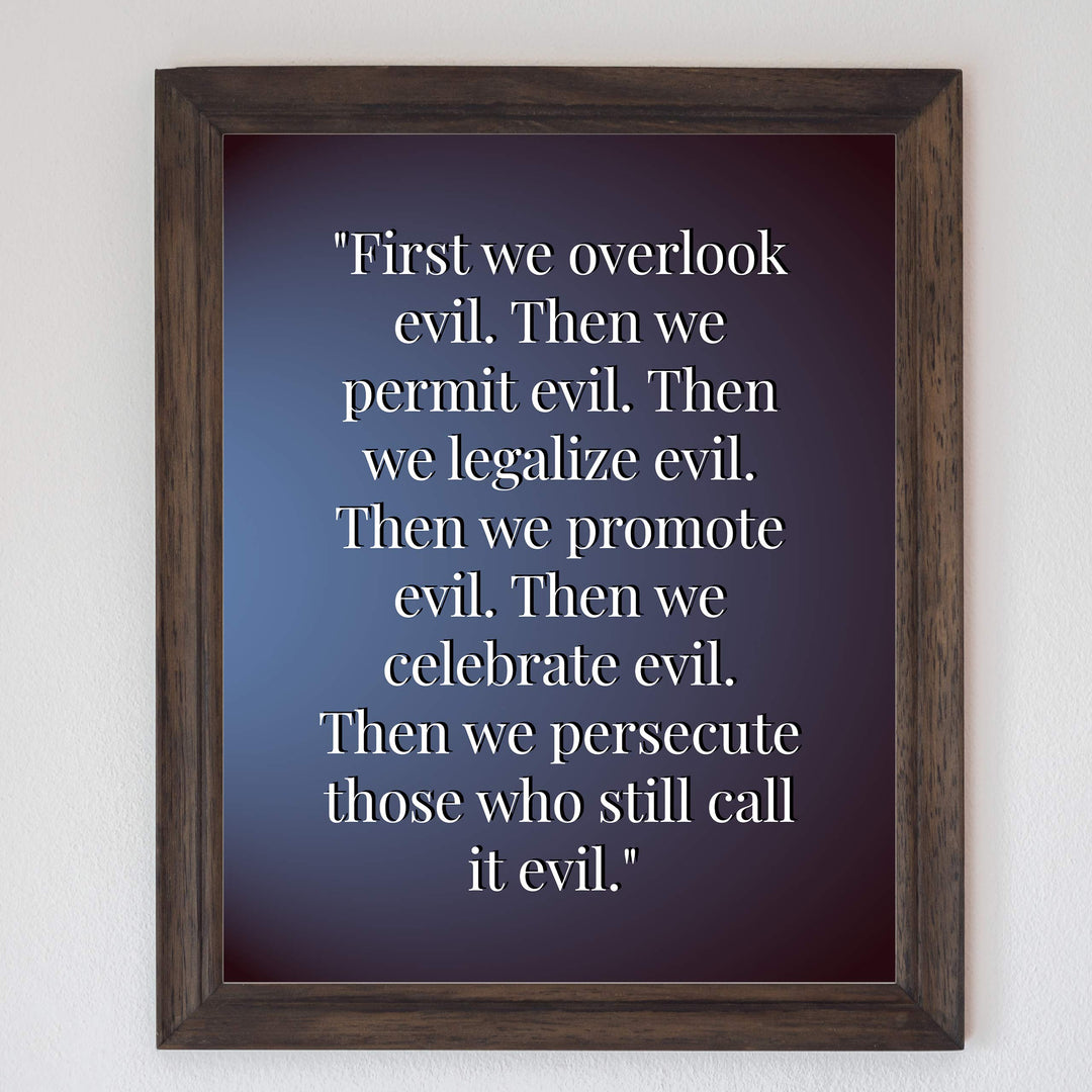 First We Overlook Evil-Then We Permit Evil- 8 x 10" Political Freedom Wall Decor-Ready to Frame. Inspirational Pro-American Poster Print for Home-Office-Garage-Bar-Cave Decor. Great Reminder!