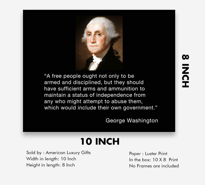 George Washington Quotes Wall Art-"A Free People-Armed &amp; Disciplined"- 10 x 8" Patriotic Poster Print-Ready to Frame. Home-Office-Lodge-Garage Decor. Presidential Portrait &amp; 2nd Amendment Rights.