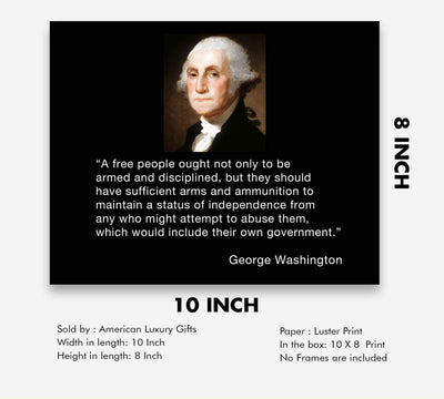 George Washington Quotes Wall Art-"A Free People-Armed & Disciplined"- 10 x 8" Patriotic Poster Print-Ready to Frame. Home-Office-Lodge-Garage Decor. Presidential Portrait & 2nd Amendment Rights.