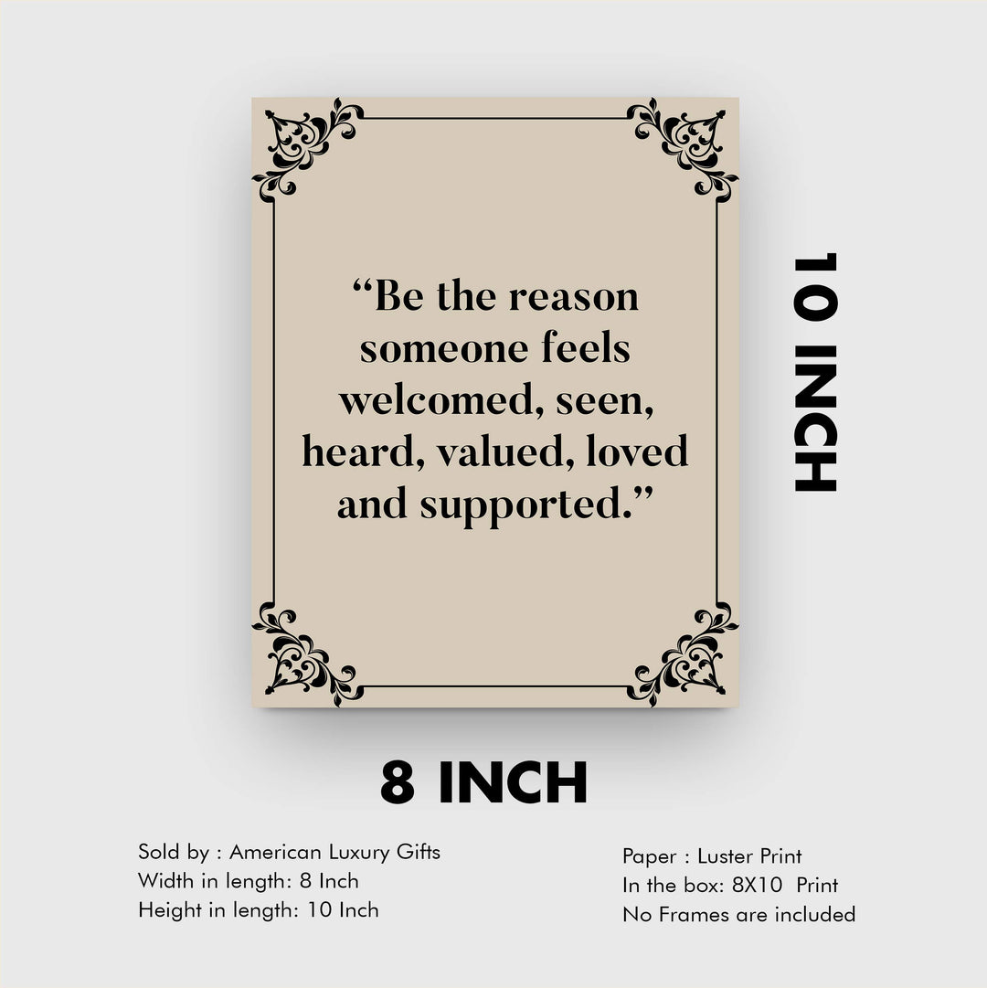 ?Be the Reason Someone Feels Loved &amp; Supported?-Inspirational Wall Art -8 x 10" Typographic Poster Print-Ready to Frame. Motivational Home-Office-Classroom Decor. Perfect Sign for Teachers! Be Kind!