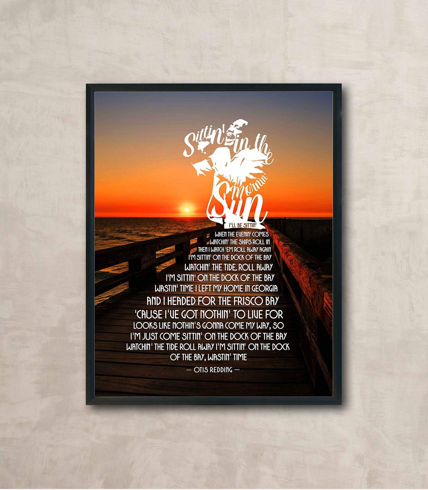 Otis Redding-"Sittin' On The Dock Of The Bay"-Song Lyrics Wall Art Sign-11 x 14" Lyrical Poster Print on Ocean Sunset Photo- Ready To Frame. Home-Beach House Decor. Perfect Gift for Soul Music Fans!