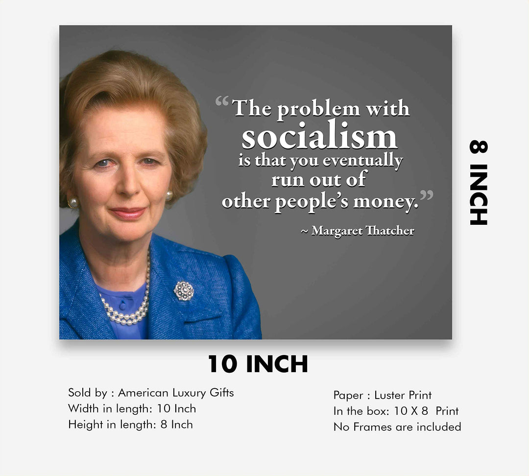 Margaret Thatcher Quotes-?Problem With Socialism?-10 x 8" Political Wall Art Print w/Photo Image-Ready to Frame. Motivational Home-Office-Classroom-Library D?cor. Perfect Gift for History Fans!