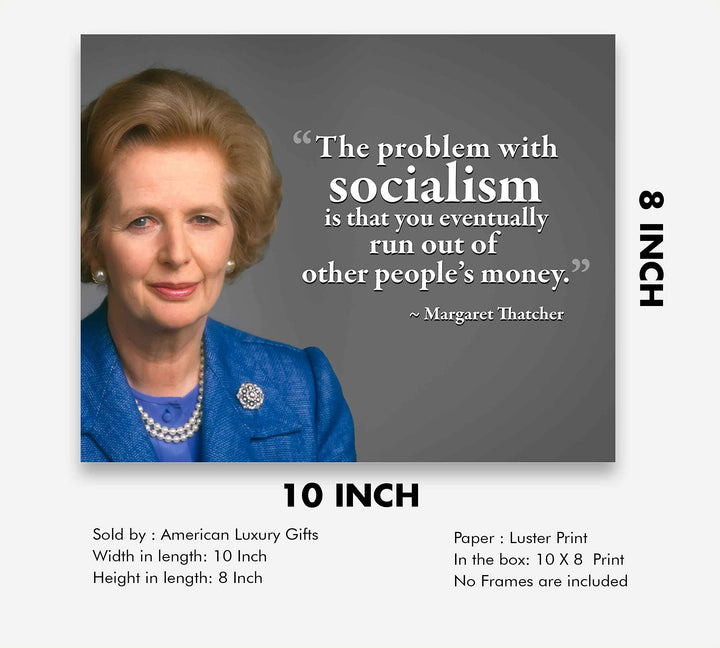 Margaret Thatcher Quotes-?Problem With Socialism?-10 x 8" Political Wall Art Print w/Photo Image-Ready to Frame. Motivational Home-Office-Classroom-Library D?cor. Perfect Gift for History Fans!