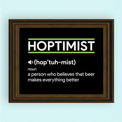 Hoptimist- Beer Makes Everything Better Funny Beer & Alcohol Wall Sign -10 x 8" Rustic Bar Wall Art Print -Ready to Frame. Humorous Decoration for Home-Office-Man Cave-Garage-Shop-Pub. Fun Gift!