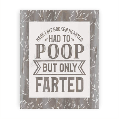 Here I Sit Broken Hearted-Had to Poop-Only Farted Funny Bathroom Wall Sign -8 x 10" Modern Art Print-Ready to Frame. Perfect Humorous Decor for Home-Guest Bathroom. Great Housewarming Gift!