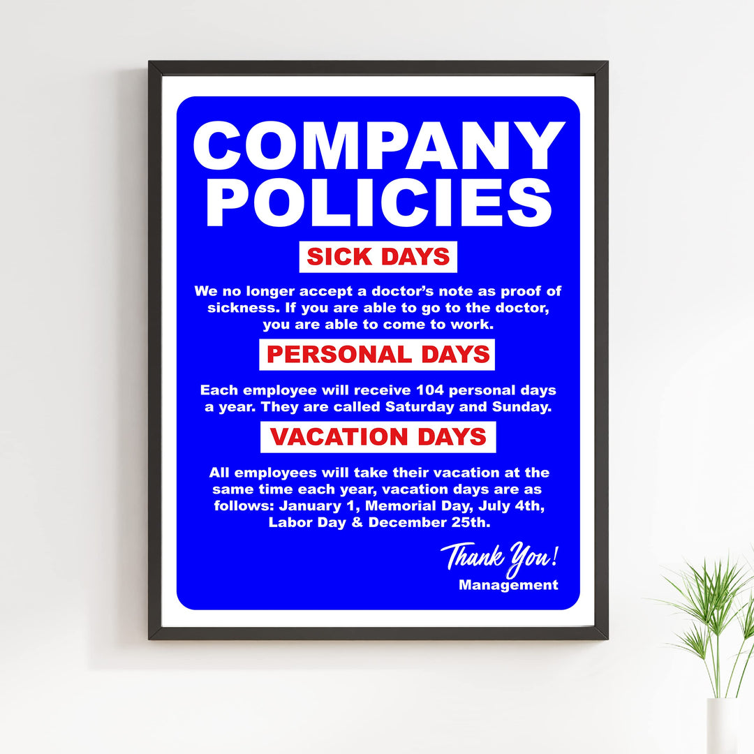 Company Policies- Funny Office Sign - 11 x 14" Wall Decor Print-Ready To Frame. Humorous Wall Print for Home-Office-Shop-Garage-Bar. Great Desk &amp; Cubicle Sign! Perfect Gag Gift-Novelty Sign!