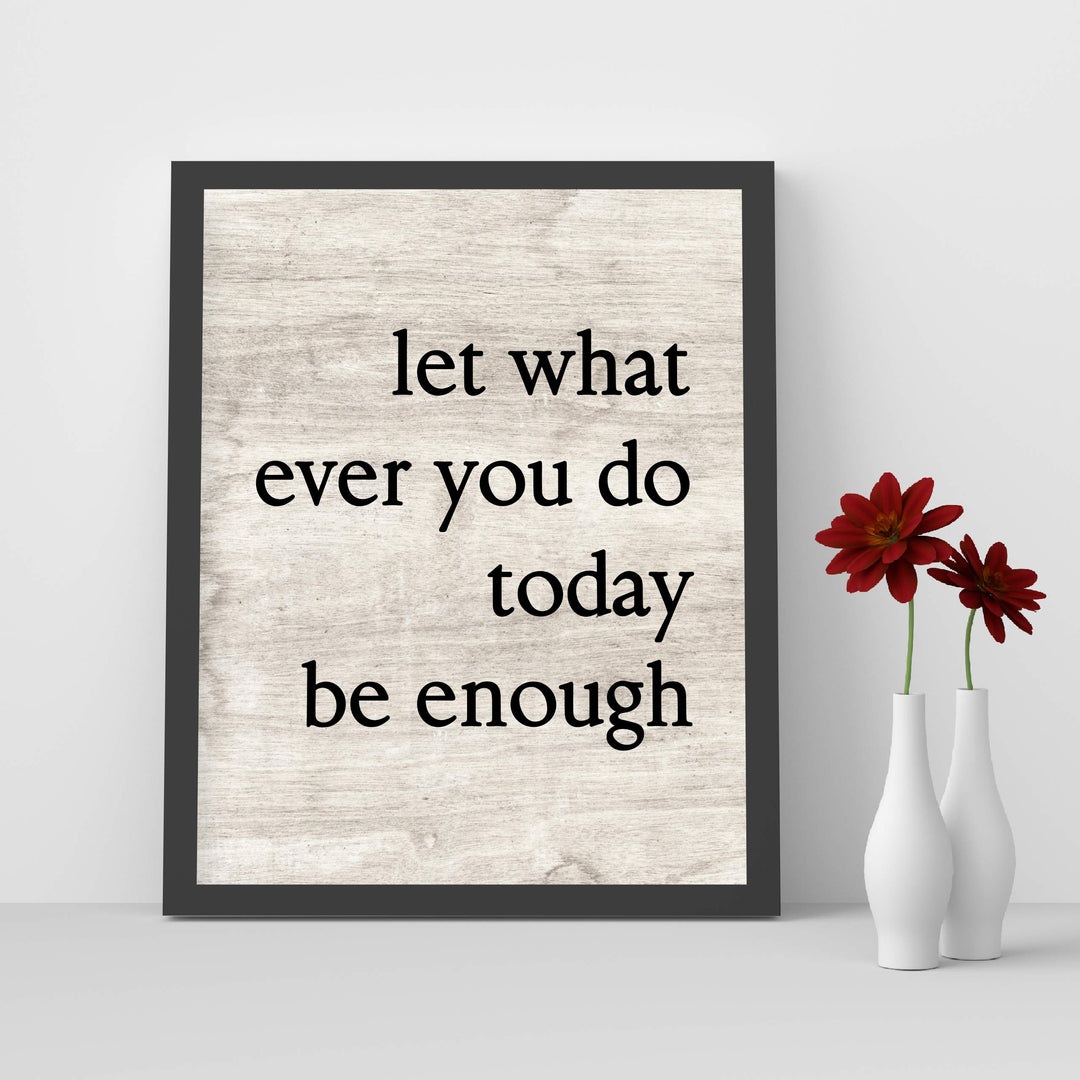 Let Whatever You Do Today Be Enough-Positive Wall Art -8 x 10" Modern Typographic Poster Print-Ready to Frame. Inspirational Sign for Home-Office-Classroom-Dorm Decor. Great Motivational Gift!