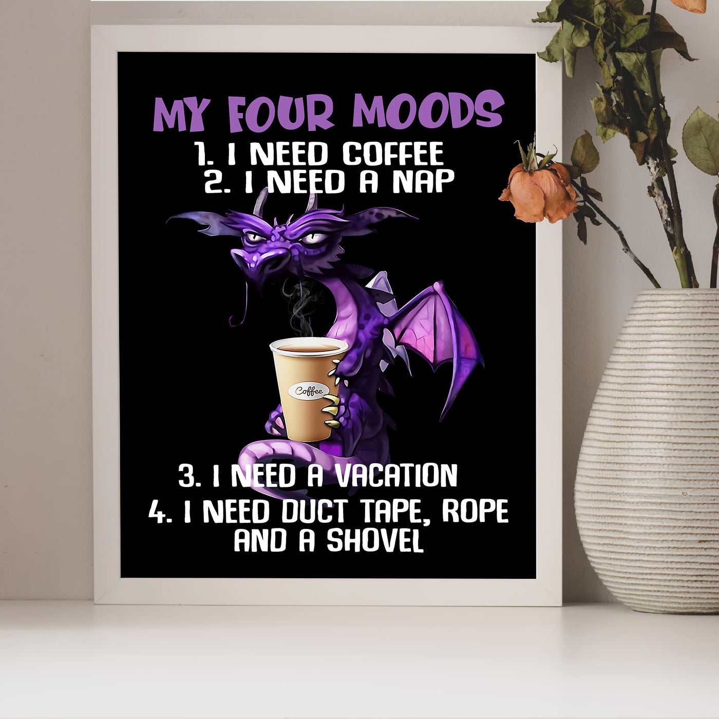 My Four Moods-Need Coffee, Nap, Vacation, & Duct Tape -Funny Kitchen-Cafe Wall Sign -8 x 10" Humorous Dragon Art Print-Ready to Frame. Home-Office-Restaurant-Bar Decor. Fun Gift for Coffee Addicts!