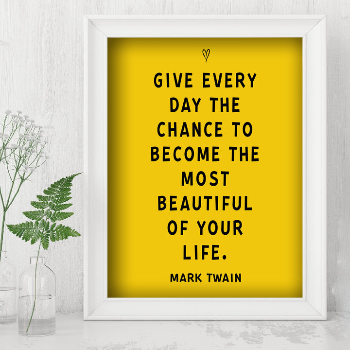 Mark Twain Quotes-"Give Every Day the Chance to Become Beautiful"-Motivational Wall Sign-8 x 10" Typographic Art Print-Ready to Frame. Home-Office-Classroom-Dorm-Cave Decor. Great Inspirational Gift!