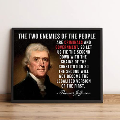 Thomas Jefferson Quotes-"Two Enemies of the People-Criminals & Government"-10 x 8"