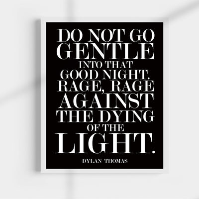 Do Not Go Gentle Into That Good Night-Dylan Thomas Quotes Wall Art-11 x 14" Poetic Poster Print-Ready to Frame. Modern Typographic Design. Home-Office-Classroom-Library Decor. Great Literary Gift!