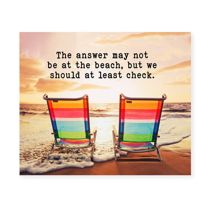 Answer May Not Be At Beach-Should At Least Check-Inspirational Ocean Themed Wall Art Decor-10x8" Funny Beach Life-Sand &amp; Sea Picture Print-Ready to Frame. Coastal Decor for Home-Office-Beach House.
