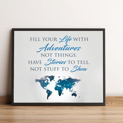 Fill Your Life With Adventures, Not Things-Travel Quotes-World Map Wall Decor -10 x 8" Inspirational Art Print-Ready to Frame. Motivational Home-Office-School-Library Decor. Great Gift & Reminder!