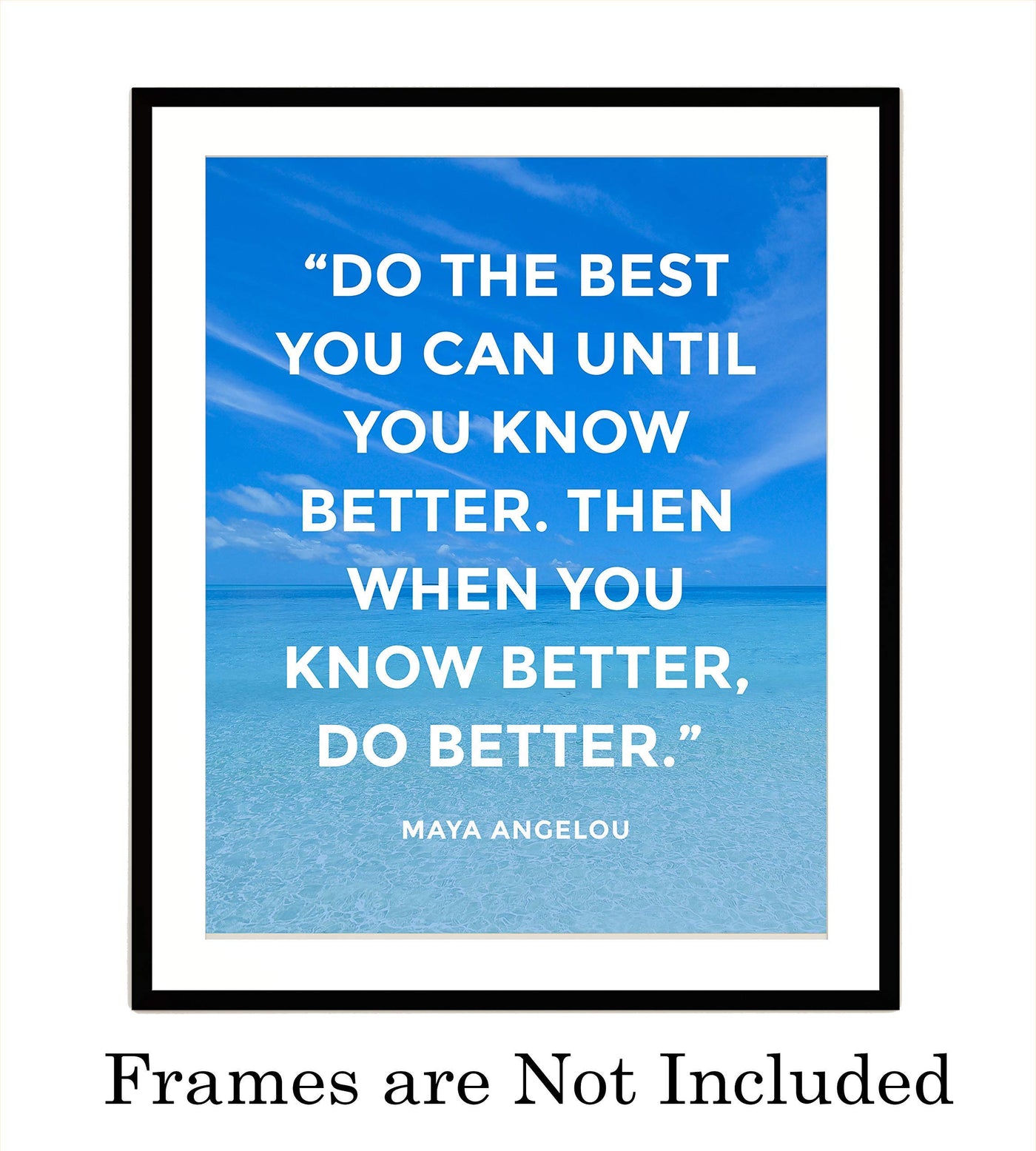 Maya Angelou-"When You Know Better-Do Better"-Inspirational Quotes Wall Art-8 x 10" Typographic Ocean Print-Ready to Frame. Positive Decor for Home-Office-Classroom. Great Gift of Motivation!