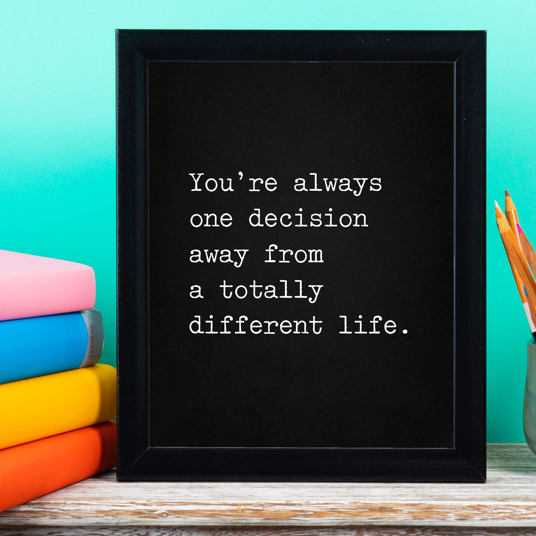 ?Always One Decision Away From Totally Different Life? Motivational Quotes Wall Art -8 x 10" Typographic Print-Ready to Frame. Inspirational Home-Office-Dorm-Gym Decor. Great Sign for Motivation!