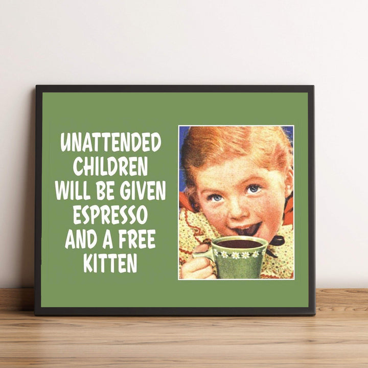 Unattended Children Given Espresso &amp; Free Kitten Funny Welcome Sign -10 x 8" Humorous Wall Art Print-Ready to Frame. Perfect Home-Office-Studio-Man Cave-Garage Decor. Fun Reminder for Guests!