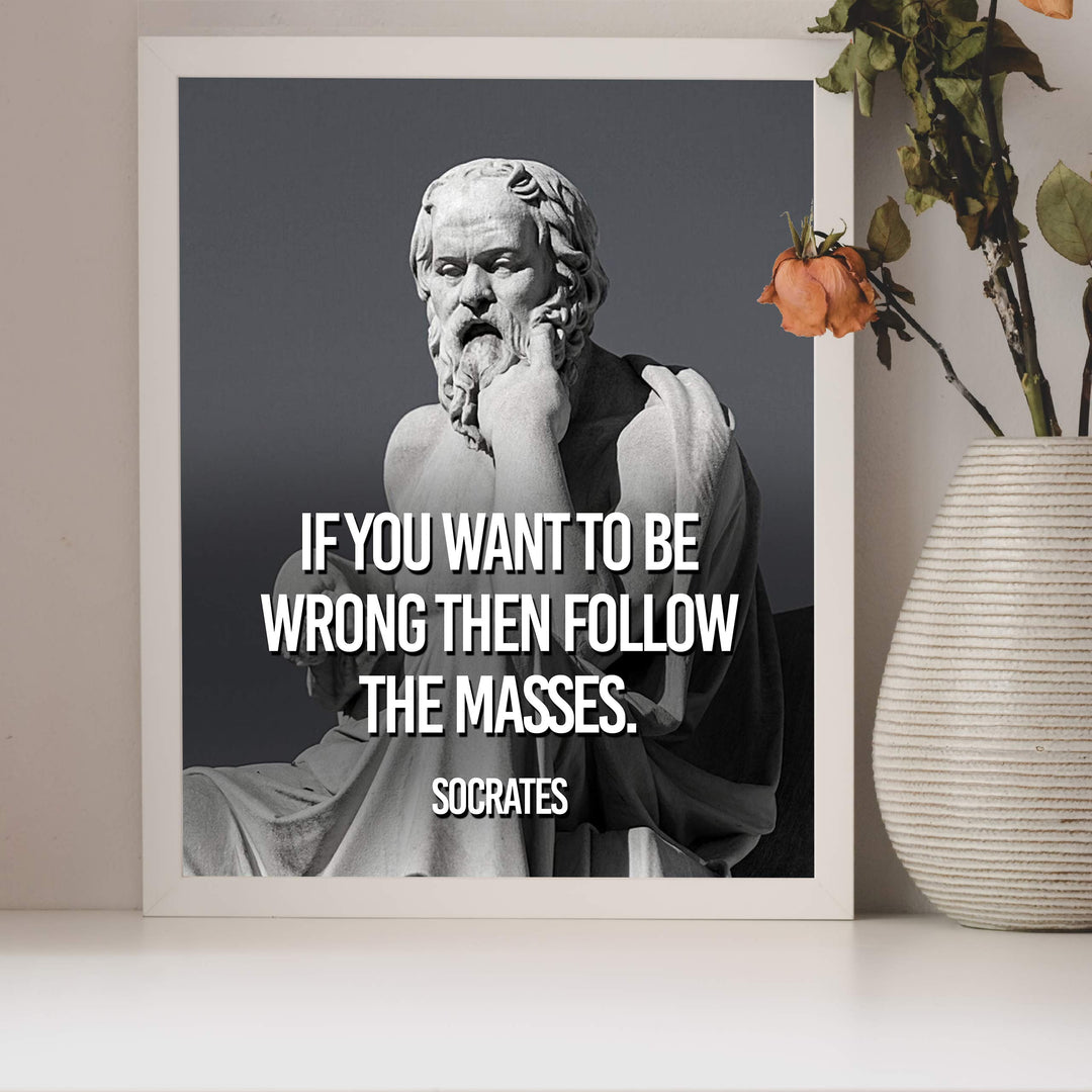 Socrates Quotes Wall Art-"If You Want to be Wrong Then Follow the Masses" -10 x 8" Wall Print Art- Ready to Frame. Inspirational Office-School-Library-Political D?cor. Great Gift for Motivation.