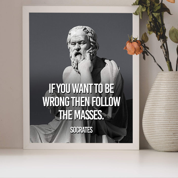Socrates Quotes Wall Art-"If You Want to be Wrong Then Follow the Masses" -10 x 8" Wall Print Art- Ready to Frame. Inspirational Office-School-Library-Political D?cor. Great Gift for Motivation.