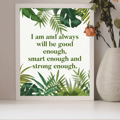 I Am & Always Will Be Good Enough- Positive Quotes Wall Art Sign -8 x 10" Inspirational Green Plants Print-Ready to Frame. Modern Wall Decor for Home-Office-Classroom. Great Motivational Gift!