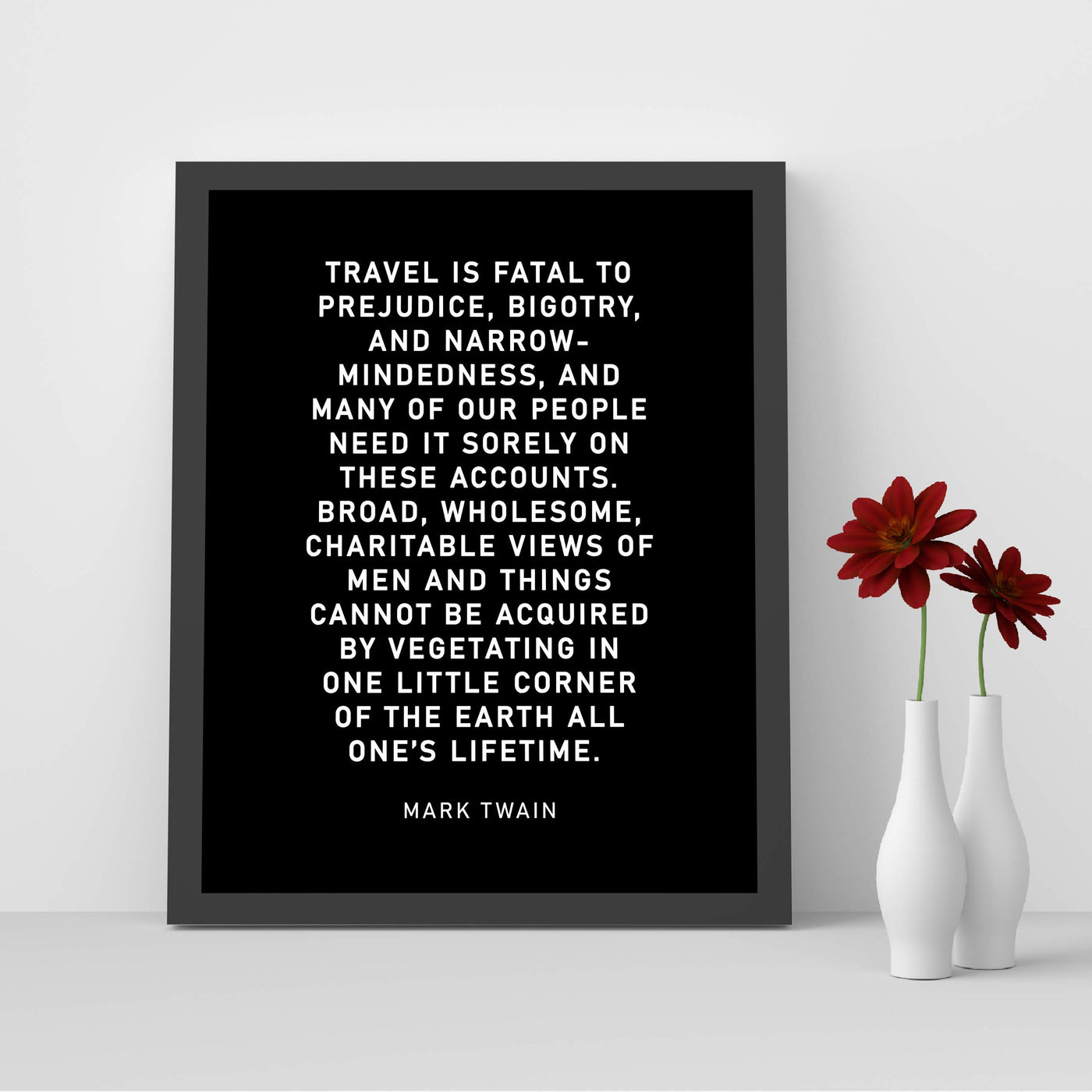 Mark Twain-"Travel Is Fatal to Prejudice, Bigotry, Narrow-Mindedness"-Motivational Quotes Wall Art-8 x 10" Typographic Poster Print-Ready to Frame. Inspirational Home-Office-Classroom-Cave Decor!