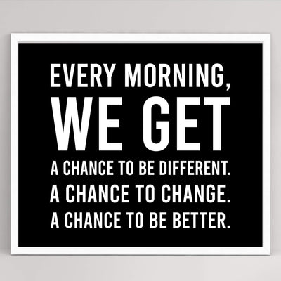 Every Morning-We Get A Chance To Be Better Motivational Quotes Wall Art -10 x 8" Modern Typographic Print-Ready to Frame. Inspirational Home-Office-School-Dorm Decor. Great Sign to Inspire Change!