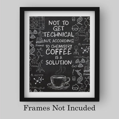 According to Chemistry-Coffee Is a Solution-Funny Coffee Wall Sign -8 x 10" Replica Chalkboard Kitchen Print -Ready to Frame. Humorous Home-Office-Restaurant-Cafe Decor. Fun Gift for Coffee Lovers!