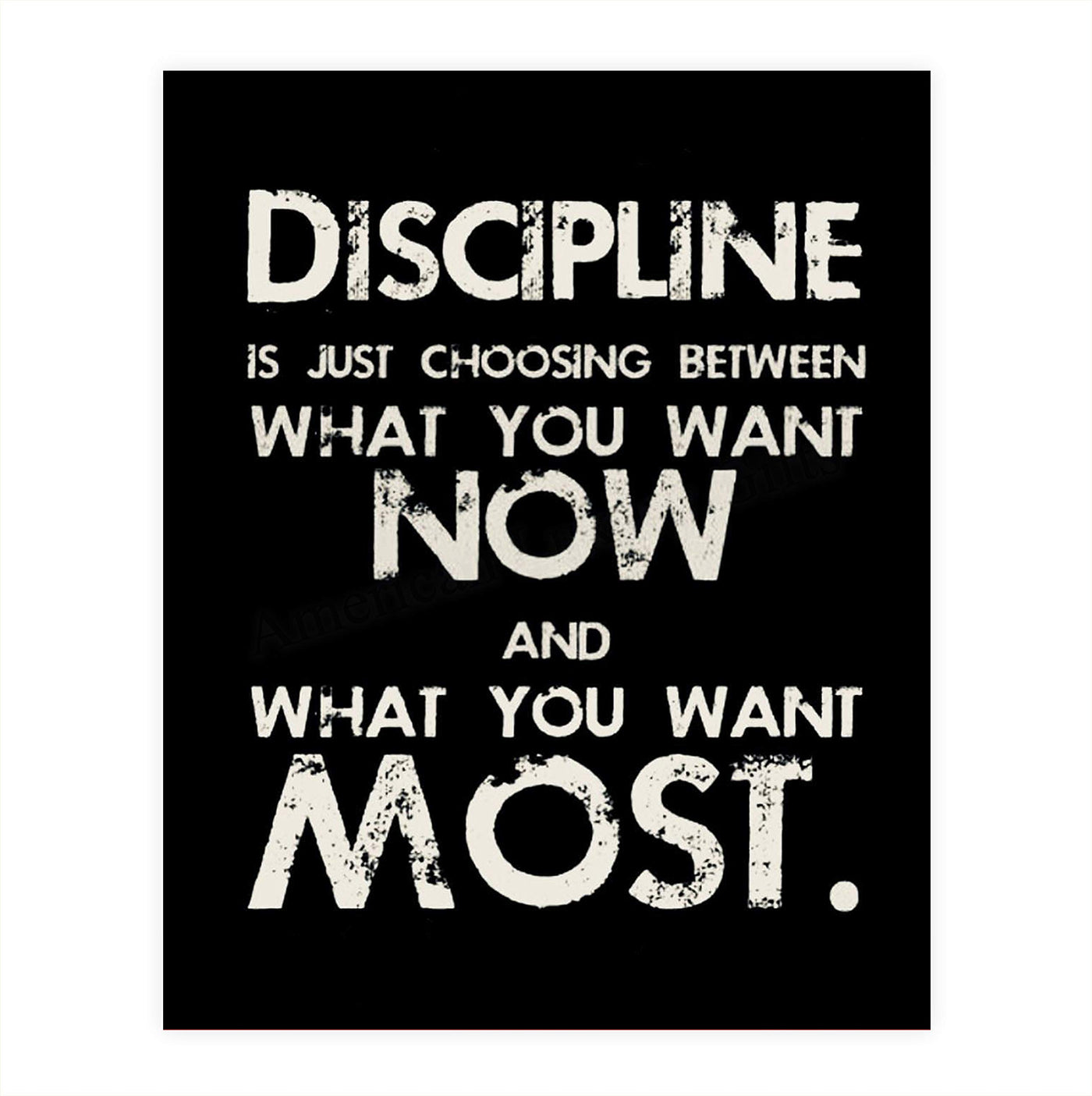 Discipline is Choosing What You Want Most-8 x 10"-Motivational Wall Art Sign. Distressed Effect-Typographic Print-Ready to Frame. Home-Office-School-Gym Decor. Great Reminder to Delay Gratification!