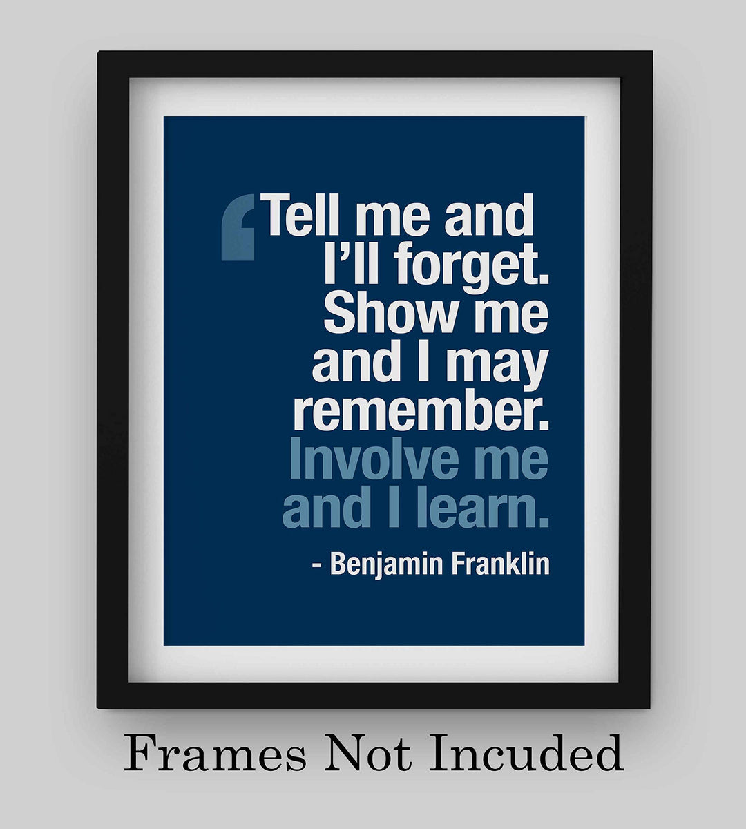 Benjamin Franklin Quotes-?Involve Me &amp; I Learn?-8 x 10" Inspirational Wall Art. Modern Typographic Poster Print-Ready to Frame. Perfect Home-Office-Classroom-Library D?cor. Great Gift of Motivation!