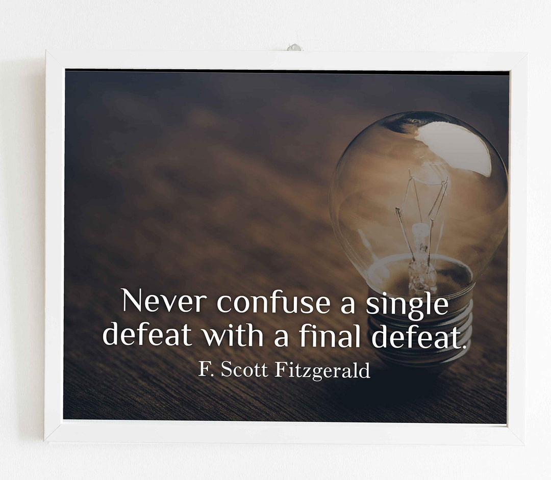 Never Confuse A Single Defeat With A Final Defeat" F. Scott Fitzgerald Quotes-14 x 11" Inspirational Wall Art Print-Ready to Frame. Motivational Home-Office-Studio-Dorm Decor. Great Literary Gift!