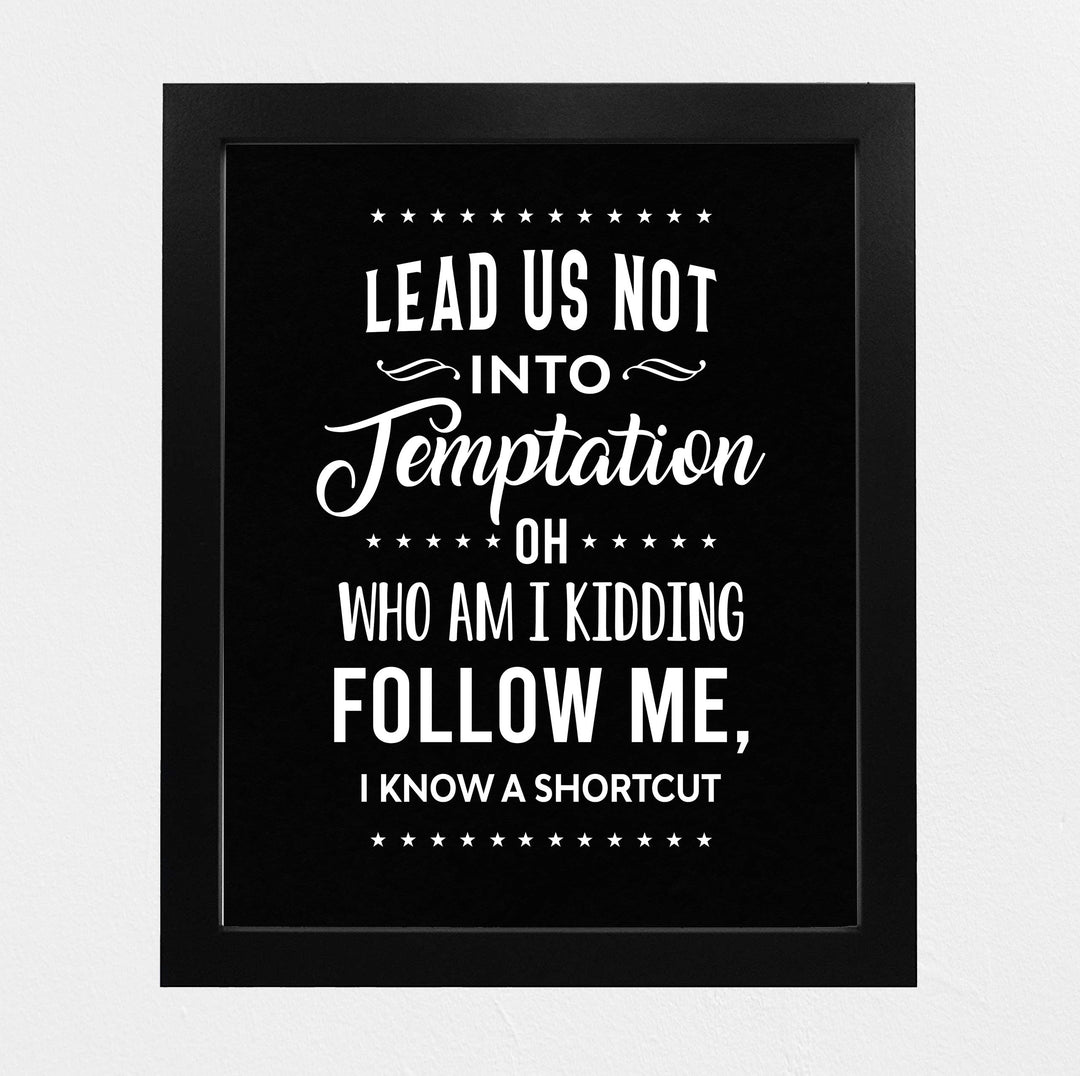 Lead Us Not Into Temptation-Kidding, I Know a Shortcut Funny Wall Decor-8x10" Sarcastic Art Print-Ready to Frame. Humorous Home-Office-Bar-Shop-Cave Decor. Great Novelty Sign-Fun Gift!