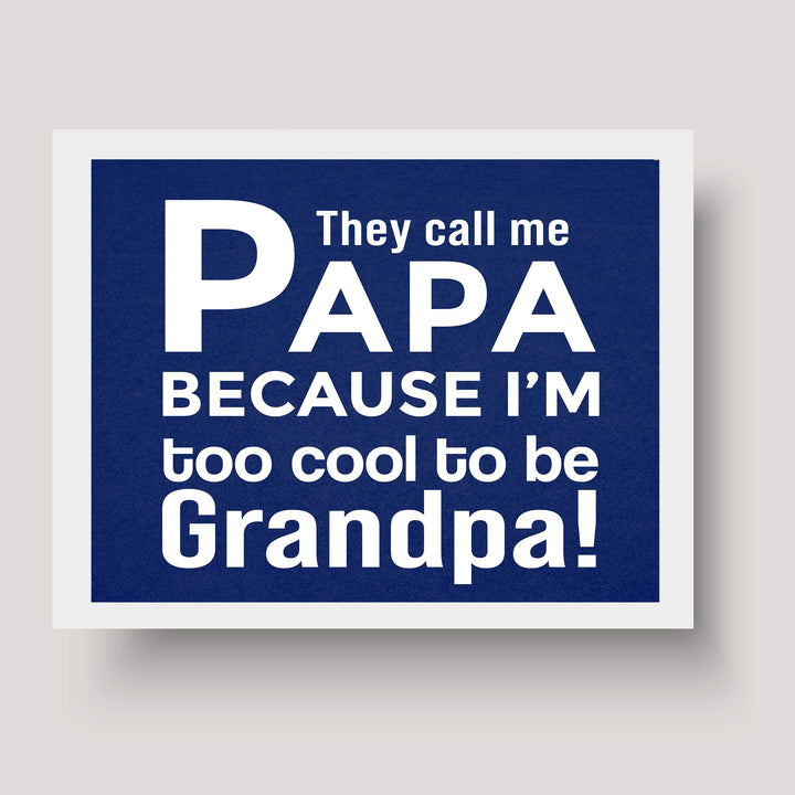 They Call Me Papa Funny Family Sign -10 x 8" Inspirational Wall Art Sign. Humorous Grandparent Wall Print-Ready to Frame. Perfect for Home-Office-Guest House Decor. Great Gift for Grandpa!