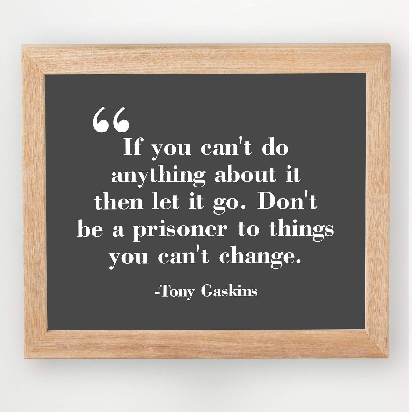 ?Don't Be a Prisoner to Things You Can't Change? Motivational Wall Art-10 x 8" Typographic Poster Print-Ready to Frame. Inspirational Home-Office-Work-Classroom Decor. Great Advice & Life Lesson!