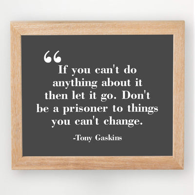 ?Don't Be a Prisoner to Things You Can't Change? Motivational Wall Art-10 x 8" Typographic Poster Print-Ready to Frame. Inspirational Home-Office-Work-Classroom Decor. Great Advice & Life Lesson!