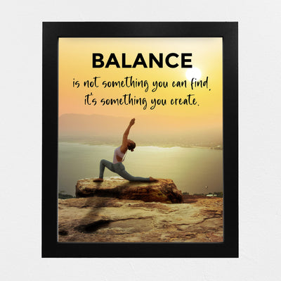 Balance-Not Something You Find, Something You Create Motivational Quotes Wall Art Sign -8 x 10" Yoga Pose Photo Print-Ready to Frame. Inspirational Home-Office-Classroom-Zen Decor. Great Reminder!