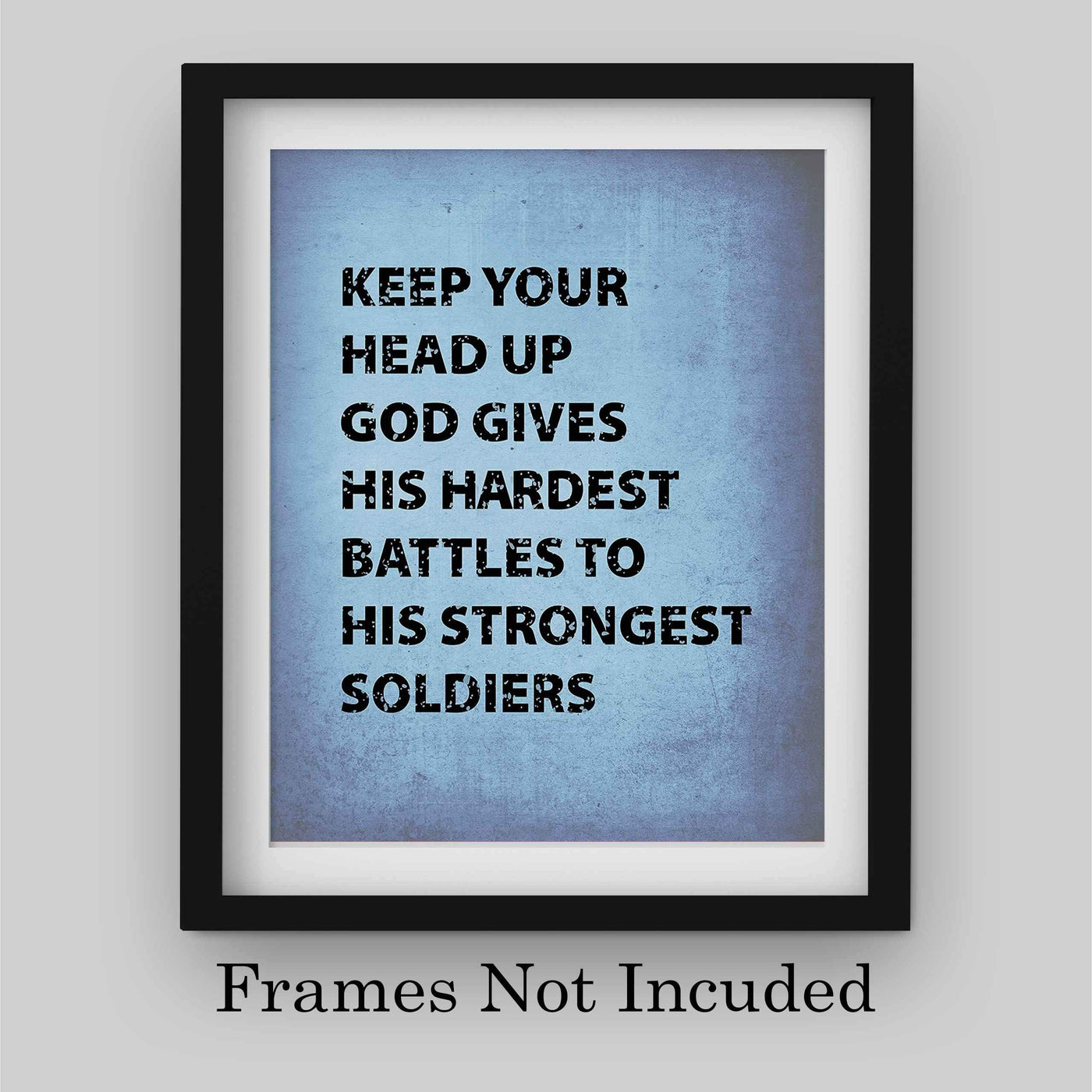 God Gives Hardest Battles to Strongest Soldiers Inspirational Quotes Wall Art -8 x 10" Motivational Christian Wall Sign-Ready to Frame. Home-Office-Church-Dorm Decor. Great Gift of Motivation!