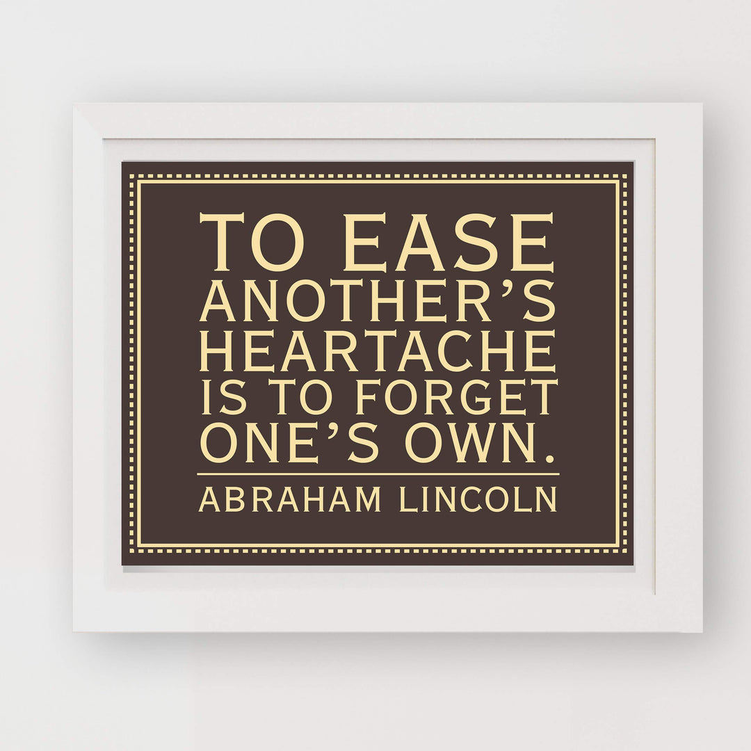 Abraham Lincoln Quotes-"To Ease Another&