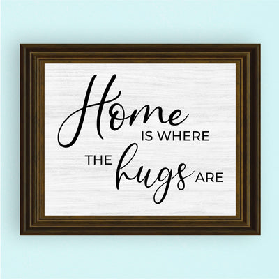 Home Is Where the Hugs Are- Inspirational Welcome Sign Wall Art -10 x 8" Decorative Farmhouse Print -Ready to Frame. Rustic House Decor for Home-Office-Entry-Family Room. Great Housewarming Gift!