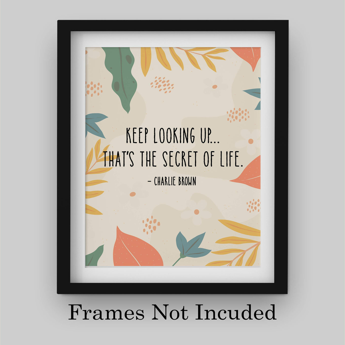 Keep Looking Up-That's The Secret of Life Charlie Brown Quotes -8 x 10" Inspirational Wall Art Print-Ready to Frame. Floral Typographic Design. Home-Office-School-Nursery Decor. Perfect Gift!