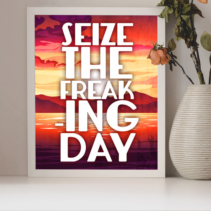 Seize the Freaking Day Funny Motivational Wall Art Sign -8 x 10" Humorous Sunset Print-Ready to Frame. Home-Office-Desk-Bar-Shop-Cave Decor. Fun Gift-Sign to Encourage Success. Carpe Diem!