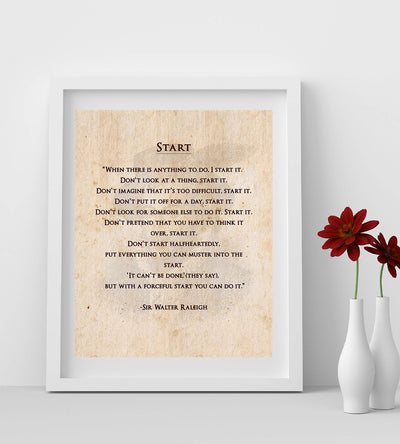 Sir Walter Raleigh Quotes-"Start"-Inspirational Wall Art Print-8 x 10"-Ready to Frame. Motivational Poster Print w/Replica Distressed Parchment Design. Perfect for Home-Office-Studio-Classroom Decor.