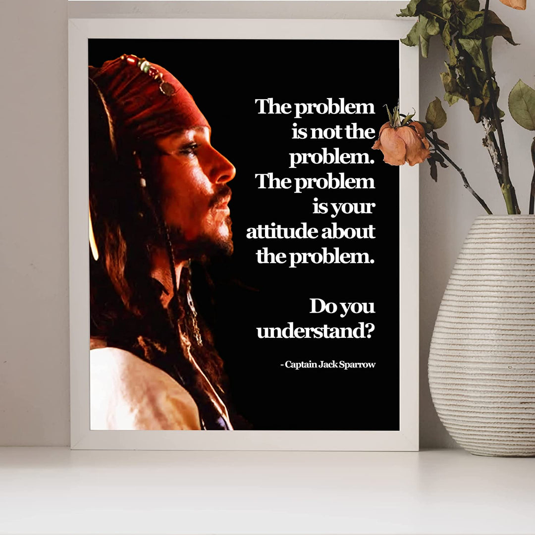 Jack Sparrow Quotes-"The Problem Is Your Attitude About the Problem"-8 x 10"