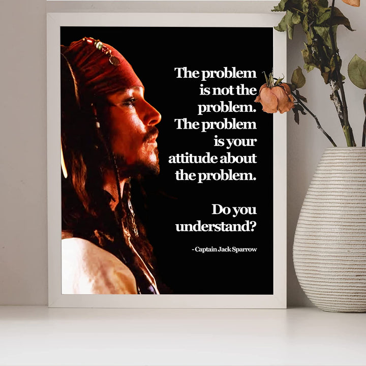 Jack Sparrow Quotes-"The Problem Is Your Attitude About the Problem"-8 x 10"
