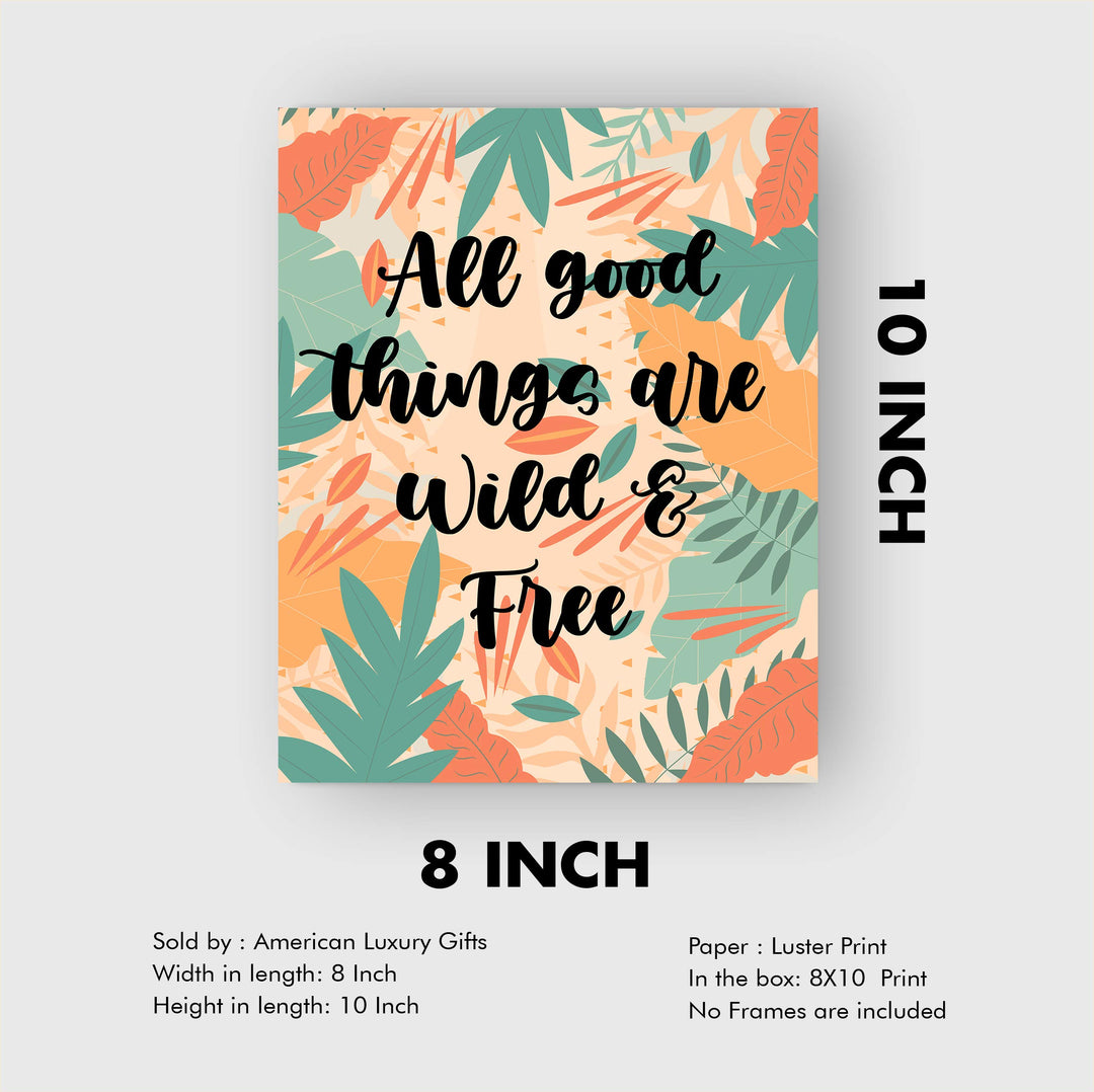 All Good Things Are Wild and Free Inspirational Quotes Wall Art -8 x 10" Abstract Floral Safari Poster Print-Ready to Frame. Perfect Home-Office-Studio-School-Dorm Decor. Great Motivational Gift!