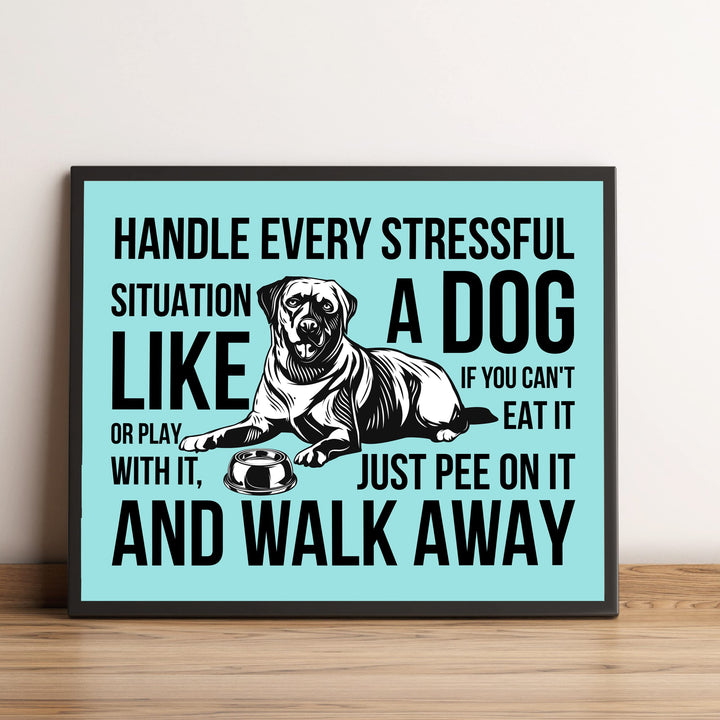 Handle Every Situation Like A Dog-Pee On It &amp; Walk Away- Funny Dogs Wall Art Sign -10 x 8" Rustic Pets Wall Decor Print -Ready to Frame. Home-Office-Vet Clinic Decor. Great Gift for Dog Owners!