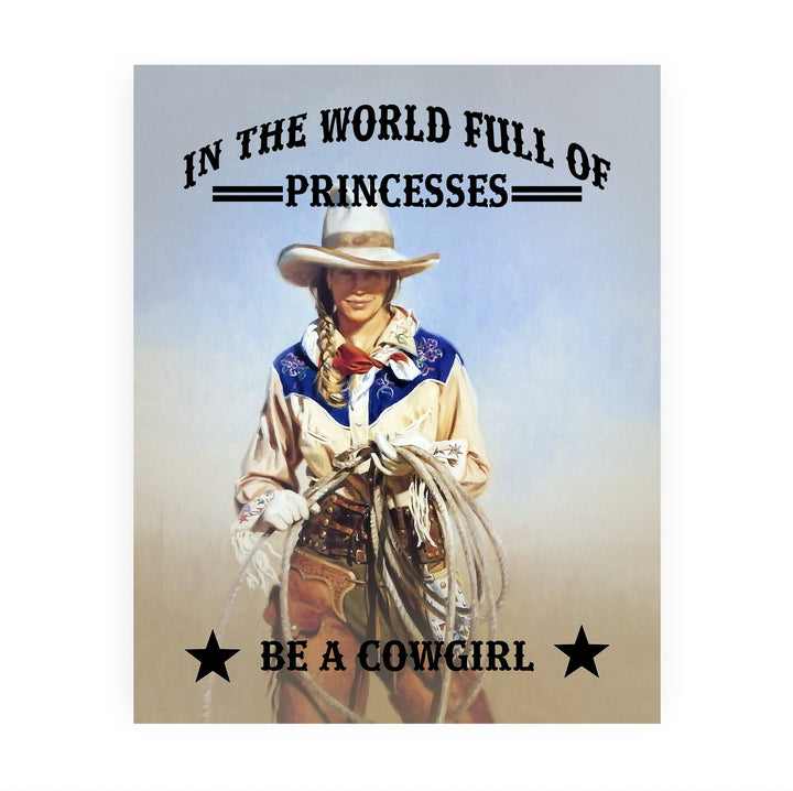 World Full of Princesses- Be a Cowgirl-Western Wall Art Sign -10 x 8" Woman Holding Rope Picture Print -Ready to Frame. Country Rustic Decor for Home-Lodge-Camp-Cabin. Great Gift for All Cowgirls!