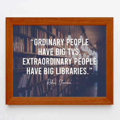 Extraordinary People Have Big Libraries Inspirational Wall Art Sign -10x8" Book Shelves Photo Print-Ready to Frame. Motivational Quote By Robin Sharma. Great Home-Office-School-Dorm-Library Decor!