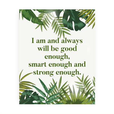 I Am & Always Will Be Good Enough- Positive Quotes Wall Art Sign -8 x 10" Inspirational Green Plants Print-Ready to Frame. Modern Wall Decor for Home-Office-Classroom. Great Motivational Gift!