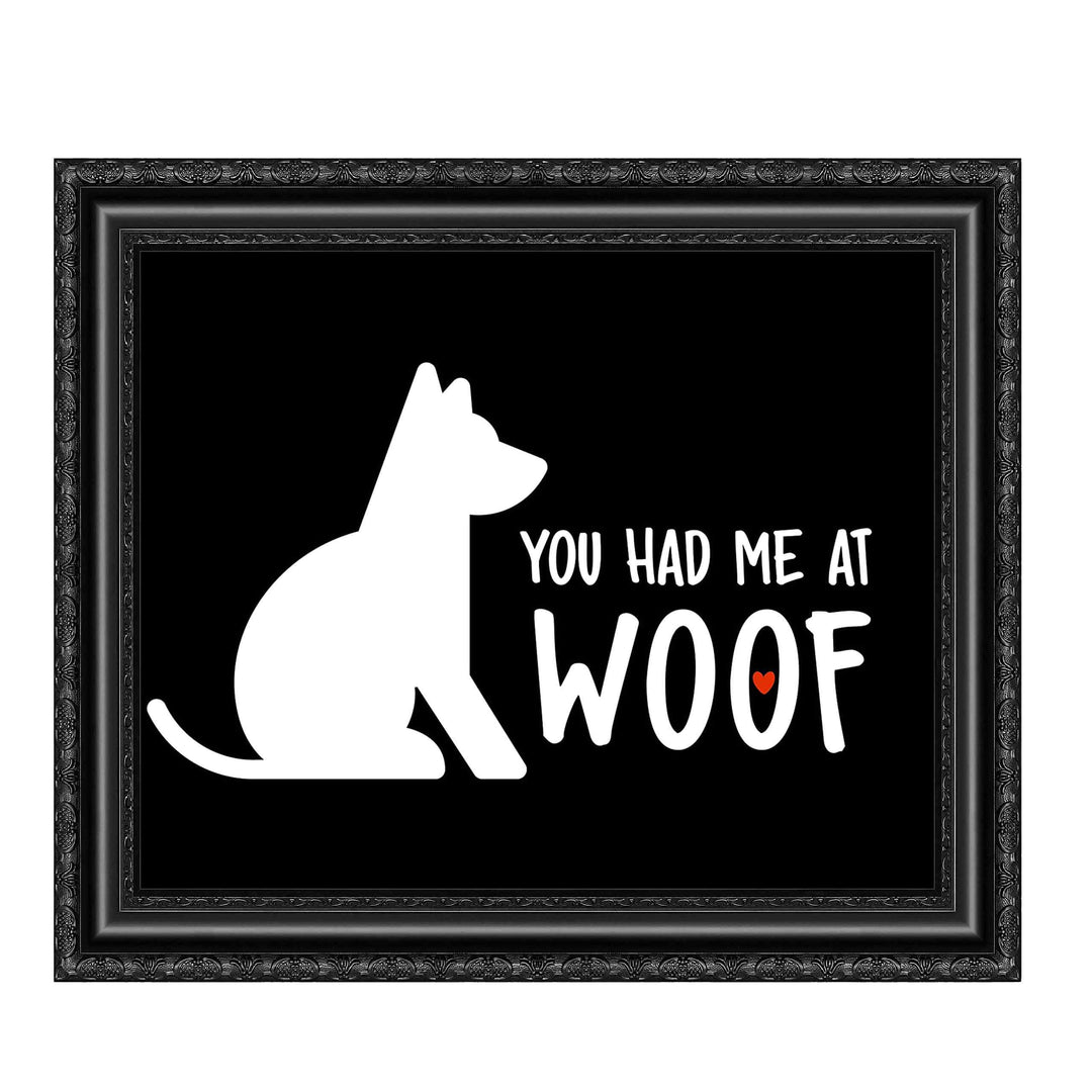 You Had Me At Woof Funny Dog Sign -10 x 8" Wall Art Print-Ready to Frame. Humorous Typographic Art Print for Home-Kitchen-Vet&