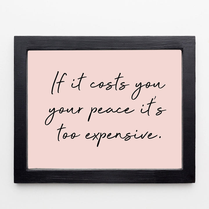 If It Costs You Your Peace It&